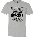 If At First You Don't Succeed Call Dad Fathers Day Gift T Shirt