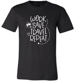 Work Save Travel Repeat Tee Shirt Hoodie