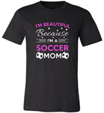 I'm beautiful because I'm a soccer mom tee shirt hoodie