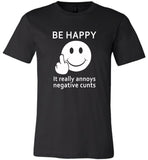Be happy it really annoys negative cunts smile face tee shirt hoodie