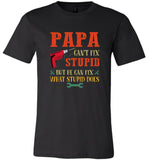 Papa can't fix stupid but he can fix what stupid does father's day gift tee shirt