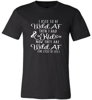 I Used To Be Wild AF And Then I Had Kids Now They Are Wild AF The Circle Of Life Tee Shirts