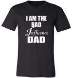I am the bad influence dad father tee shirt hoodie