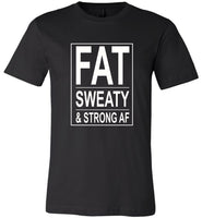 Fat sweaty and strong AF tee shirt hoodie