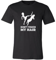 Don't touch my hair tee shirt hoodie
