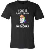 Forget daddy shark I'm Dadacorn unicorn rainbow tee shirt hoodie