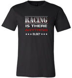 Racing is there anything else tee shirt hoodie