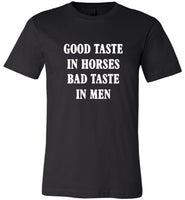 Good taste in horses bad tasete in men tee shirt hoodie