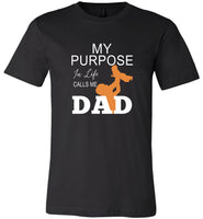 My Purpose In Life Calls Me Dad Father's Day Gift Tee Shirt