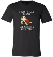 I hate morning people sad turtle tee shirt hoodies