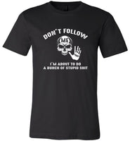 Don't follow I'm about to do a bunch of stupid shit skull jeep tee shirt hoodie