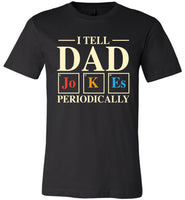 I Tell Dad Jokes Periodically Mens Cool Science Dad Joke T Shirt