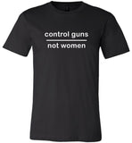 Control guns not women tee shirt hoodie