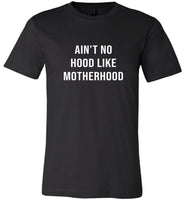 Ain't No Hood Like Motherhood Tee Shirt
