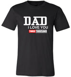 Dad I Love You Three Thousand 3000 Father's Day Gift Tee Shirt