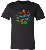 Summer is calling and I must go tee shirt