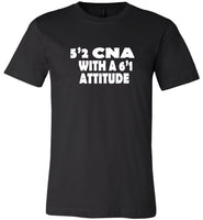 5'2 CNA With A 6'1 Attitude Tee Shirt