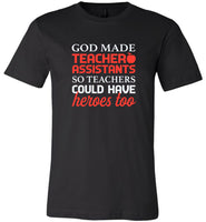 God made teacher assistants so teachers could have heroes too tee shirt