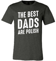 The Best Dads Are Polish Fathers Day Gift T Shirt