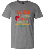 Daddy can't fix stupid but he can fix what stupid does father's day gift tee shirt
