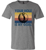 Your Hole Is My Goal Goft Player Vintage T Shirt