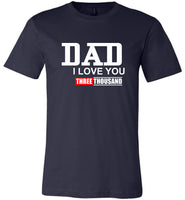 Dad I Love You Three Thousand 3000 Father's Day Gift Tee Shirt