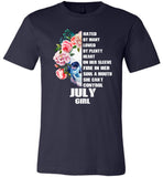 Hated By Many Loved Plenty Heart On Her Sleeve Fire Soul Mouth Can't Control July Girl T Shirt