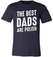 The Best Dads Are Polish Fathers Day Gift T Shirt