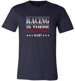 Racing is there anything else tee shirt hoodie