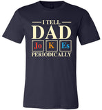 I Tell Dad Jokes Periodically Mens Cool Science Dad Joke T Shirt