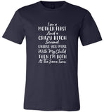 I'm a mother first crazy bitch second you mess my child both at the same time shirt