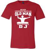 Never Underestimate An Old Man Who Is Also A DJ Tee Shirt