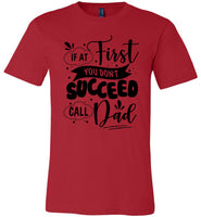 If At First You Don't Succeed Call Dad Fathers Day Gift T Shirt