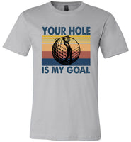 Your Hole Is My Goal Goft Player Vintage T Shirt