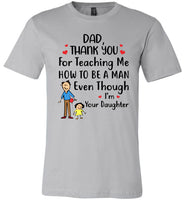 Dad Thank You For Teaching Me How To Be A Man Even Though I'M Your Daughter Fathers Day Gift T Shirts