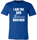 I am the bad influence brother tee shirt hoodie