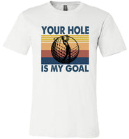 Your Hole Is My Goal Goft Player Vintage T Shirt