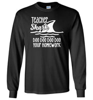 Teacher shark doo doo doo your homework T-shirt