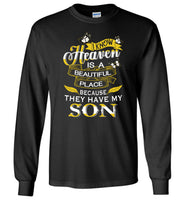 I know Heaven is a beautiful place because they have my son Tee shirts