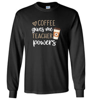 Coffee gives me teacher power tee shirt hoodie