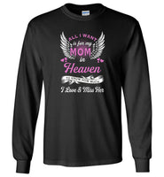 All I want is for my mom in Heaven to know how much I love and miss her mother T shirt