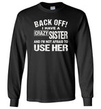 Back off I have a crazy sister and I'm not afraid to use her shirt