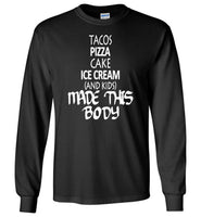 Tacos pizza cake ice cream and kids made this body T-shirt