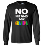 No means ask grandpa T-shirt, gift tee for grandpa
