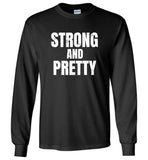 Strong And Pretty Tee Shirt Hoodie