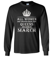 All Women Are Created Equal But Queens Are Born In March T-Shirt