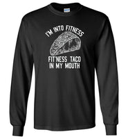 I'm Into Fitness Fit'Ness Taco In My Mouth T shirt