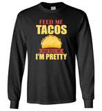 Feed me tacos and tell me I'm pretty Tee shirt