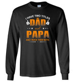 I have two titles dad and papa, rock them both T-shirt, father's day gift tee