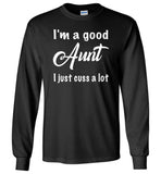 I'm a good Aunt I just cuss a lot T shirt, gift tee for aunt